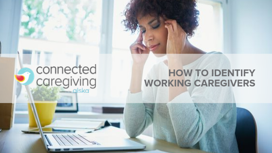 How to Identify Working Caregivers